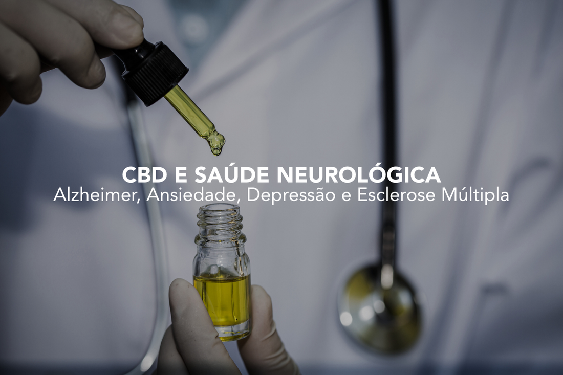 Médico com frasco de CBD e conta gotas, frase de destaque: CBD e Saúde Neurológica, Subtema: Alzheimer, Ansiedade, Depressão e Esclerose Múltipla