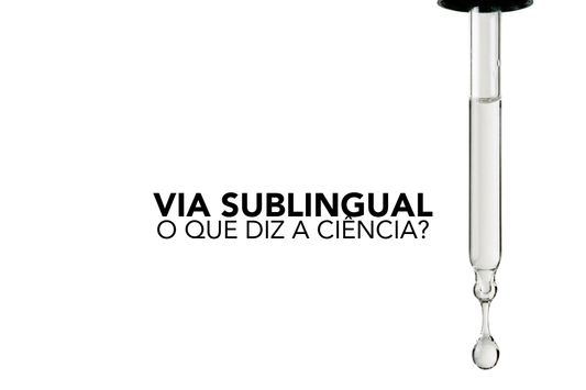 Imagem com fundo branco e o texto 'VIA SUBLINGUAL O QUE DIZ A CIÊNCIA?' ao lado de um conta-gotas de vidro a pingar um oleo de cbd extração co2 30% da cannalabis.